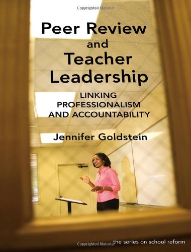 Peer Review and Teacher Leadership: Linking Professionalism and Accountability (On School Reform Series) (Series on School Reform)