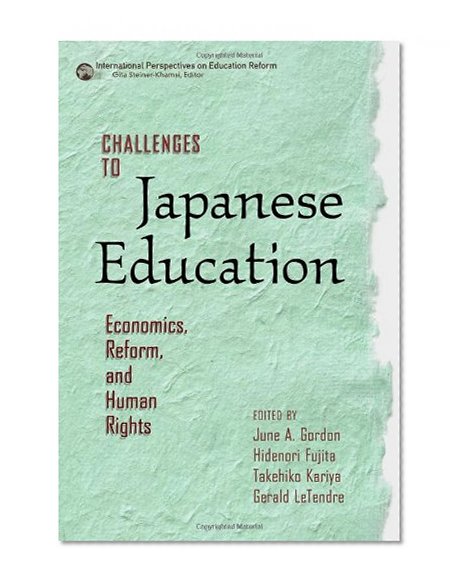 Challenges to Japanese Education: Economics, Reform, and Human Rights (International Perspectives on Education Reform)