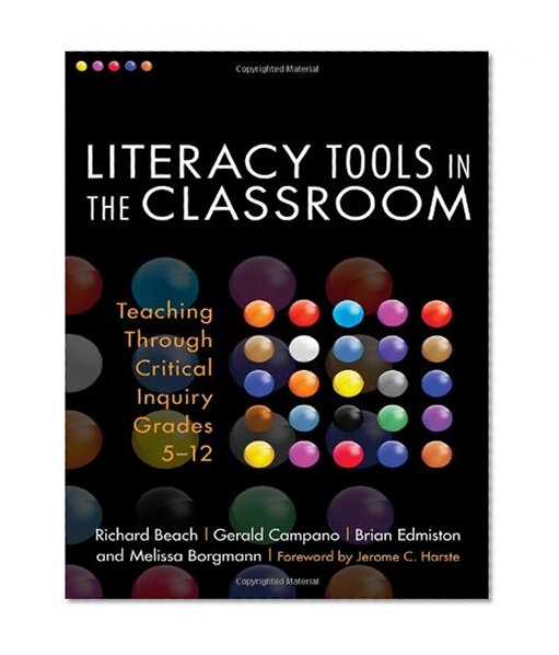 Literacy Tools in the Classroom: Teaching Through Critical Inquiry, Grades 5-12
