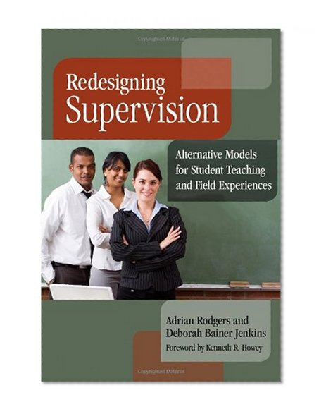 Redesigning Supervision: Alternative Models for Student Teaching and Field Experiences