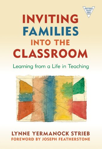 Inviting Families into the Classroom: Learning from a Life in Teaching (The Practitioner Inquiry)