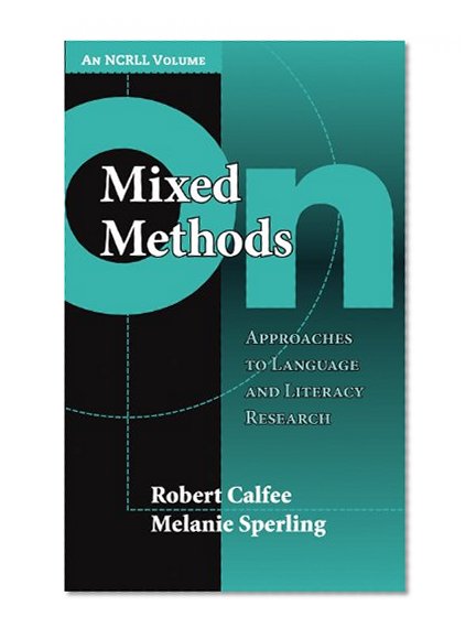 On Mixed Methods: Approaches to Language and Literacy Research (An NCRLL Volume) (Language and Literacy: Ncrll Collection) (Language and Literacy (Paperback))
