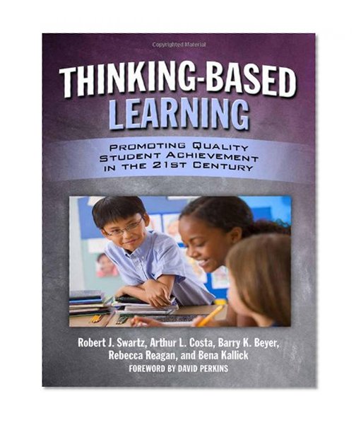 Thinking-Based Learning: Promoting Quality Student Achievement in the 21st Century