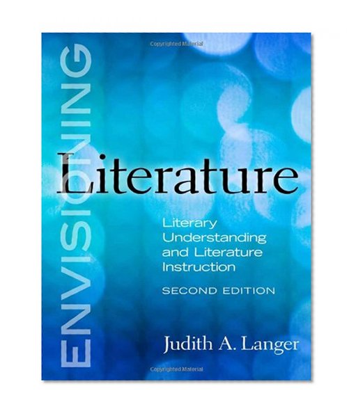 Envisioning Literature: Literary Understanding and Literature Instruction, Second Edition (Language and Literacy Series)