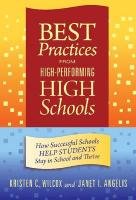Best Practices from High-Performing High Schools: How Successful Schools Help Students Stay in School and Thrive
