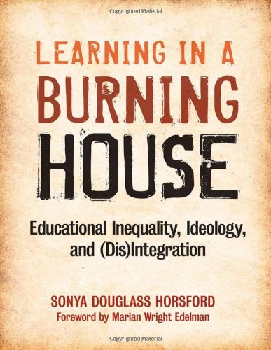 Learning in a Burning House: Educational Inequality, Ideology, and (Dis)Integration