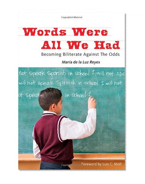 Words Were All We Had: Becoming Biliterate Against the Odds (Language and Literacy Series) (Language & Literacy)