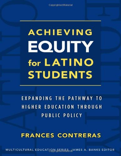 Achieving Equity for Latino Students (Multicultural Education Series)