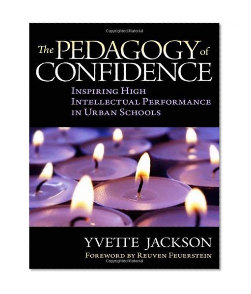 The Pedagogy of Confidence: Inspiring High Intellectual Performance in Urban Schools