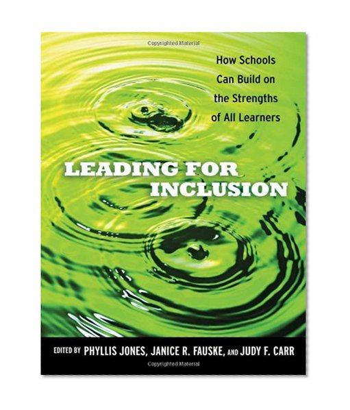 Leading for Inclusion: How Schools Can Build on the Strengths of All Learners