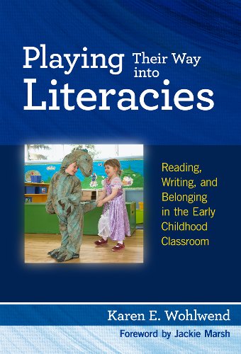 Playing Their Way into Literacies: Reading, Writing, and Belonging in the Early Childhood Classroom (Language and Literacy Series)