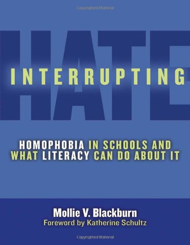 Interrupting Hate: Homophobia in Schools and What Literacy Can Do About It (Language and Literacy Series)
