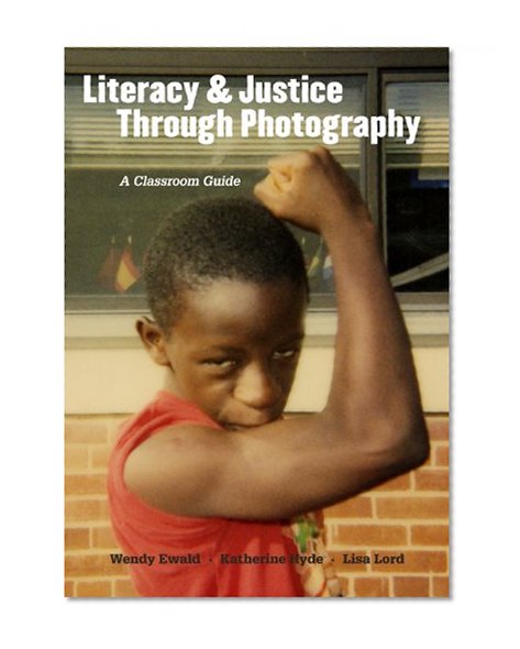 Literacy and Justice Through Photography: A Classroom Guide (Language and Literacy Series)