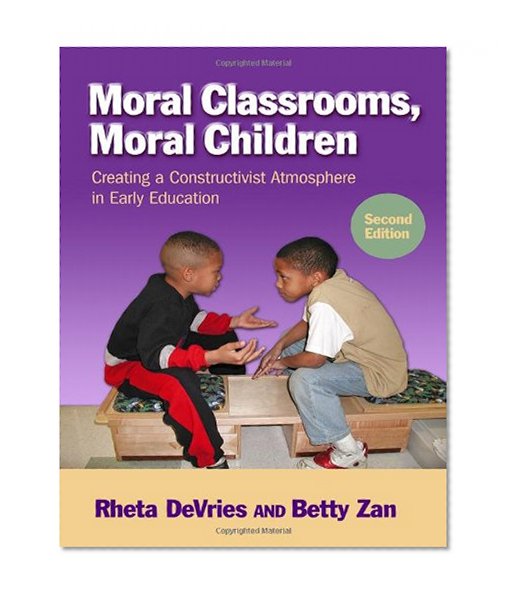 Moral Classrooms, Moral Children: Creating a Constructivist Atmosphere in Early Education, Second Edition (Early Childhood Education)