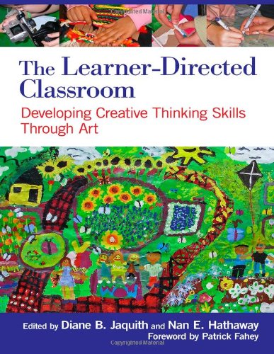 Book Cover The Learner-Directed Classroom: Developing Creative Thinking Skills Through Art