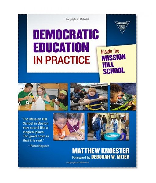 Democratic Education in Practice: Inside the Mission Hill School (Practitioner Inquiry)