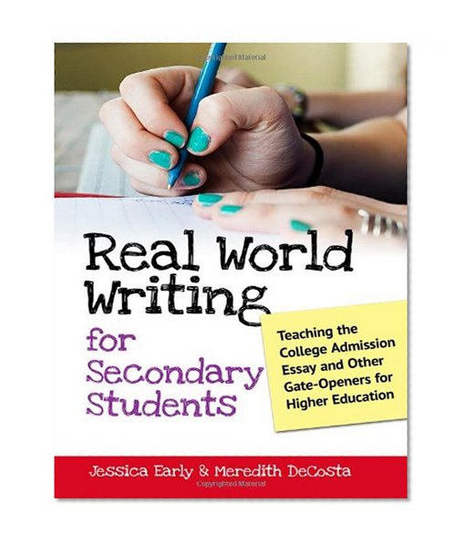 Real World Writing for Secondary Students: Teaching the College Admission Essay and Other Gate-Openers for Higher Education (Language and Literacy Series) (Language and Literacy (Paperback))