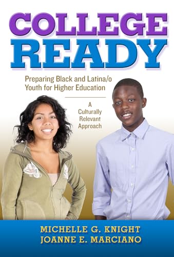College-Ready: Preparing Black and Latina/o Youth for Higher Education―A Culturally Relevant Approach