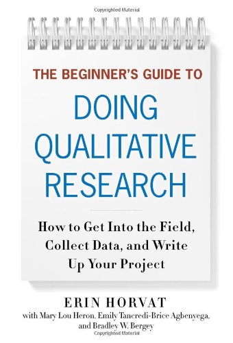 The Beginner's Guide to Doing Qualitative Research: How to Get into the Field, Collect Data, and Write Up Your Project
