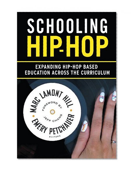 Schooling Hip-hop: Expanding Hip-hop Based Education Across the Curriculum