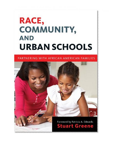 Race, Community, and Urban Schools: Partnering with African American Families (Language and Literacy) (Language and Literacy (Paperback))