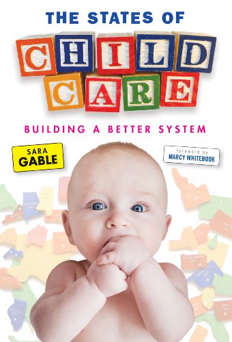 The States of Child Care: Building a Better System (Early Childhood Education)