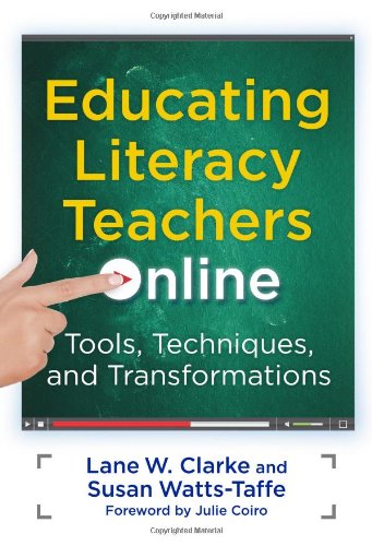 Educating Literacy Teachers Online: Tools, Techniques, and Transformations (Language and Literacy Series)