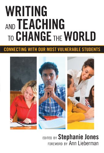 Writing and Teaching to Change the World: Connecting with Our Most Vulnerable Students (Language and Literacy)
