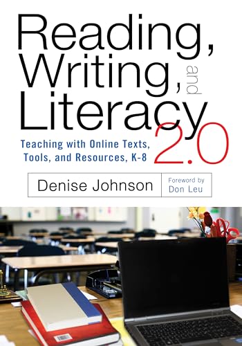 Reading, Writing, and Literacy 2.0 Teaching with Online Texts, Tools, and Resources, K-8