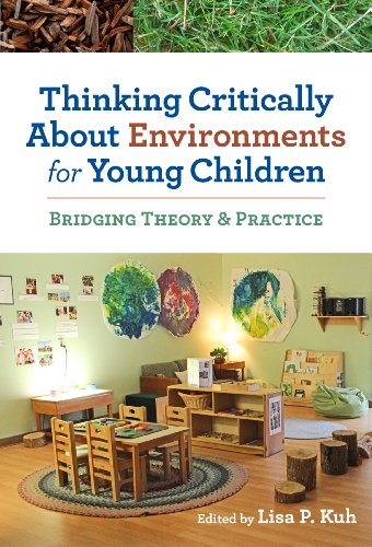 Thinking Critically About Environments for Young Children: Bridging Theory and Practice (Early Childhood Education)