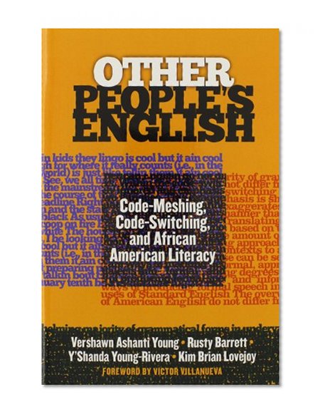 Other People's English: Code-Meshing, Code-Switching, and African American Literacy (Language & Literacy Series)