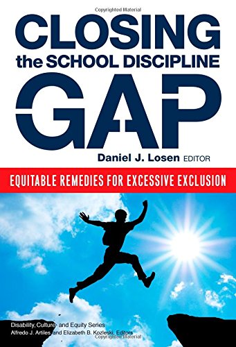 Book Cover Closing the School Discipline Gap: Equitable Remedies for Excessive Exclusion (Disability, Culture, and Equity Series)