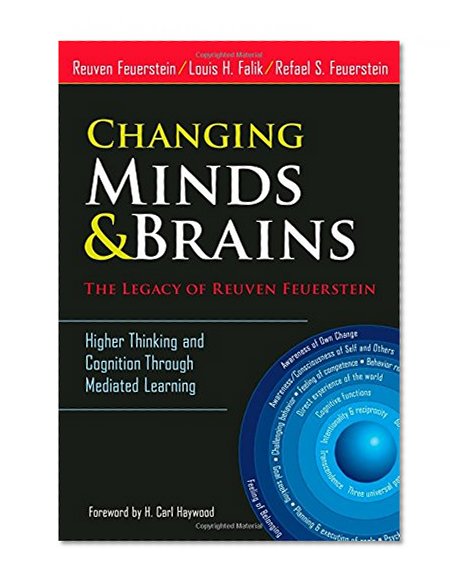 Changing Minds and Brains--The Legacy of Reuven Feuerstein: Higher Thinking and Cognition Through Mediated Learning