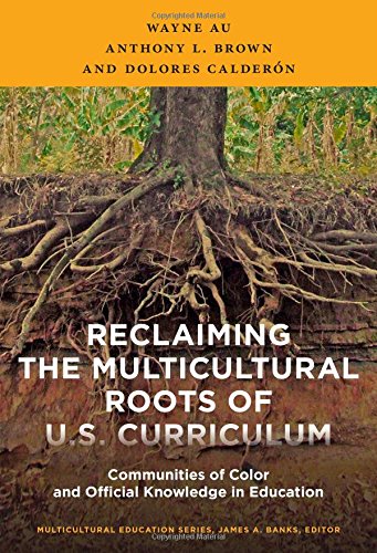Book Cover Reclaiming the Multicultural Roots of U.S. Curriculum: Communities of Color and Official Knowledge in Education (Multicultural Education Series)