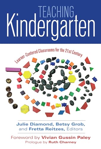 Teaching Kindergarten: Learner-Centered Classrooms for the 21st Century (Early Childhood Education)