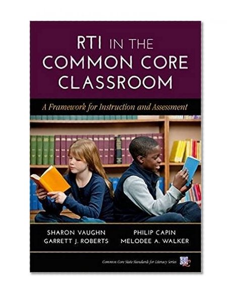 Rti in the Common Core Classroom: A Framework for Instruction and Assessment (Common Core State Standards for Literacy)