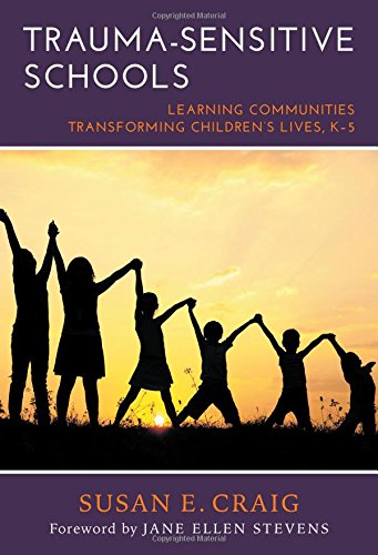 Book Cover Trauma-Sensitive Schools: Learning Communities Transforming Children's Lives, Kâ€“5