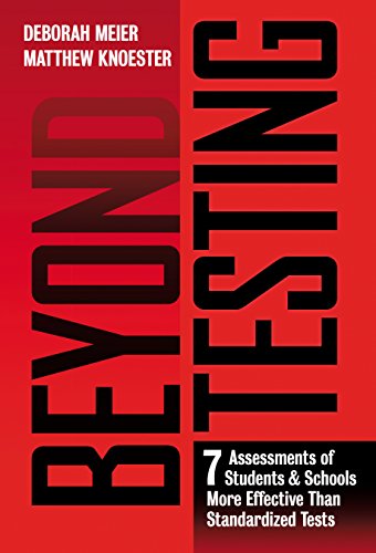 Book Cover Beyond Testing: Seven Assessments of Students and Schools More Effective Than Standardized Tests