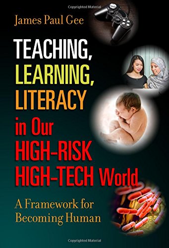 Book Cover Teaching, Learning, Literacy in Our High-Risk High-Tech World: A Framework for Becoming Human