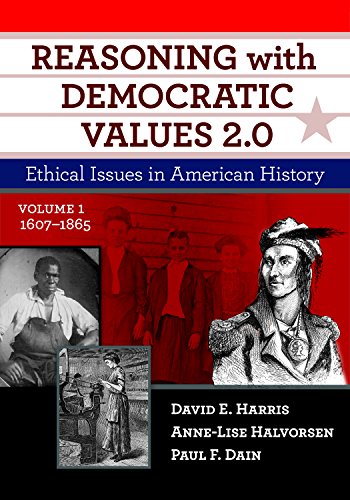 Book Cover Reasoning with Democratic Values 2.0, Volume 1: Ethical Issues in American History, 1607â€“1865