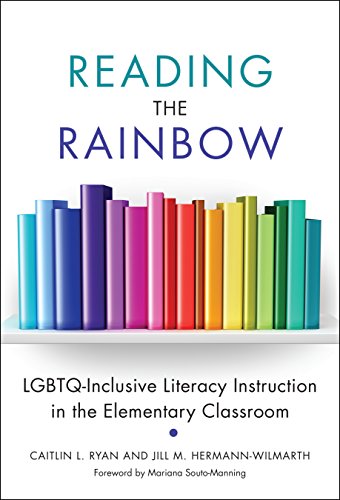 Reading the Rainbow: LGBTQ-Inclusive Literacy Instruction in the Elementary Classroom (Language and Literacy Series)