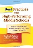 Best Practices from High-Performing Middle Schools: How Successful Schools Remove Obstacles and Create Pathways to Learning
