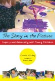 The Story in the Picture: Inquiry and Artmaking with Young Children (Early Childhood Education Series)