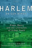 Harlem on Our Minds: Place, Race and the Literacies of Urban Youth (Language & Literacy Series) (Language and Literacy) (Language and Literacy Series) (Language and Literacy (Paperback))