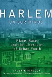 Harlem on Our Minds: Place, Race, and the Literacies of Urban Youth (Language and Literacy Series)