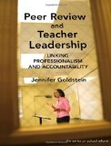 Peer Review and Teacher Leadership: Linking Professionalism and Accountability (On School Reform Series) (Series on School Reform)