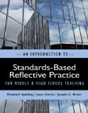 An Introduction to Standards-based Reflective Practice for Middle and High School Teaching