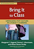 Bring It to Class: Unpacking Pop Culture in Literacy Learning (The Practitioner's Bookshelf)