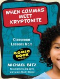 When Commas Meet Kryptonite: Classroom Lessons from the Comic Book Project (Language & Literacy Series) (Language and Literacy)