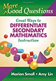 More Good Questions: Great Ways to Differentiate Secondary Mathematics Instruction
